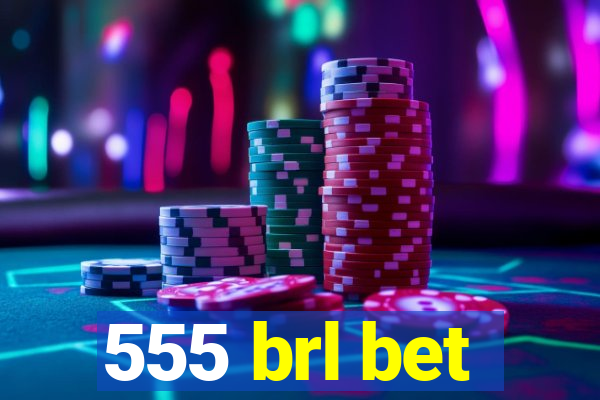 555 brl bet